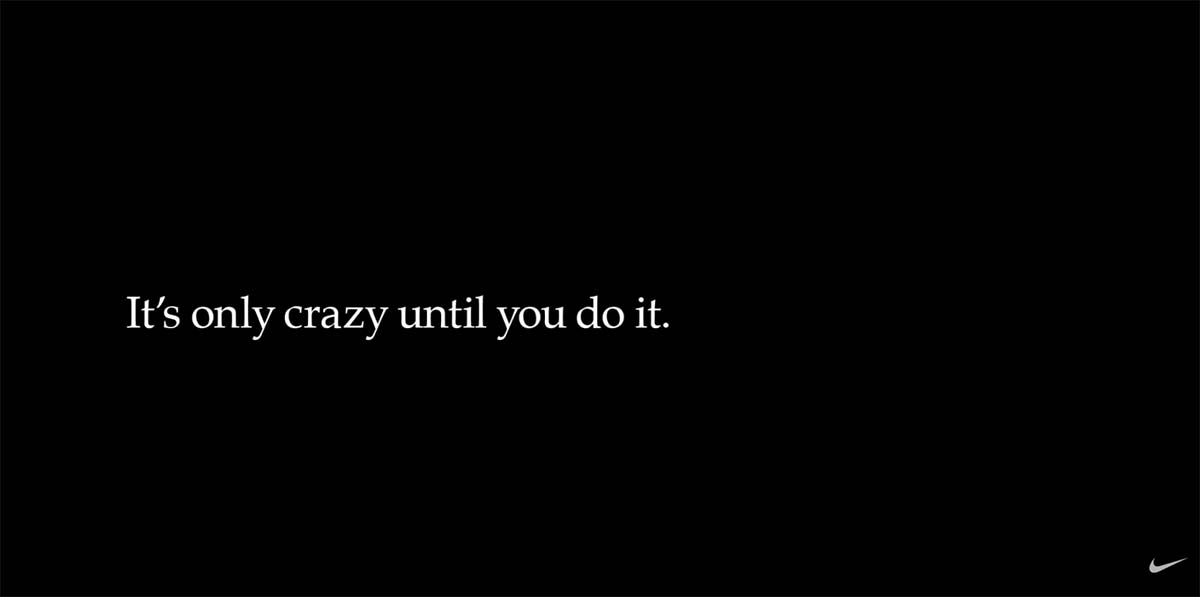 Nike slogan 'It's only crazy until you do it' against a black background, representing motivational marketing.